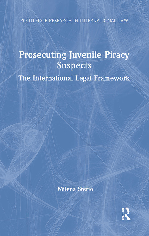 Prosecuting Juvenile Piracy Suspects (The International Legal Framework) - 9781032242125 by Milena Sterio, 9781032242125