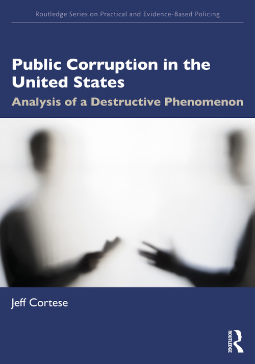 Public Corruption in the United States (Analysis of a Destructive Phenomenon) by Jeff Cortese, 9781032054117
