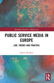 Public Service Media in Europe (Law, Theory and Practice) by Karen Donders, 9781032011240