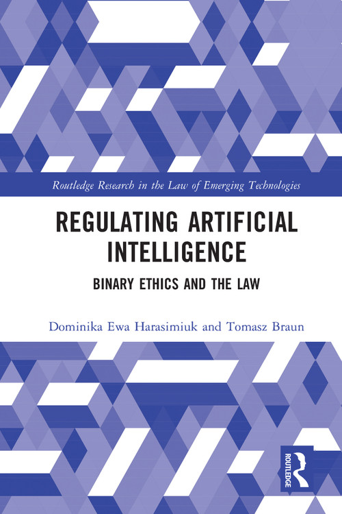 Regulating Artificial Intelligence (Binary Ethics and the Law) - 9780367682132 by Dominika Harasimiuk, Tomasz Braun, 9780367682132