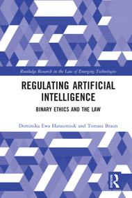 Regulating Artificial Intelligence (Binary Ethics and the Law) - 9780367682132 by Dominika Harasimiuk, Tomasz Braun, 9780367682132