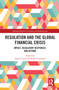 Regulation and the Global Financial Crisis (Impact, Regulatory Responses, and Beyond) - 9780367636654 by Daniel Cash, Robert Goddard, 9780367636654
