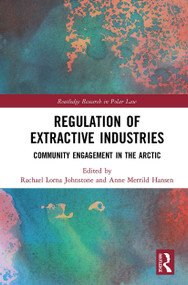 Regulation of Extractive Industries (Community Engagement in the Arctic) - 9781032238227 by Rachael Lorna Johnstone, Anne Merrild Hansen, 9781032238227