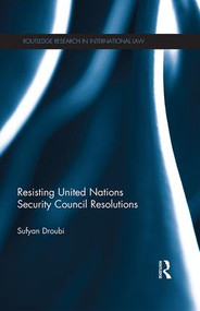 Resisting United Nations Security Council Resolutions - 9781138670518 by Sufyan Droubi, 9781138670518