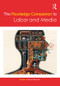 The Routledge Companion to Labor and Media by Richard Maxwell, 9781138731776