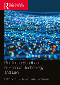 Routledge Handbook of Financial Technology and Law by Iris Chiu, Gudula Deipenbrock, 9780367726553