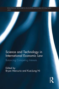 Science and Technology in International Economic Law (Balancing Competing Interests) - 9781138937550 by Bryan Mercurio, Kuei-Jung Ni, 9781138937550