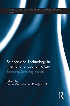 Science and Technology in International Economic Law (Balancing Competing Interests) - 9781138937550 by Bryan Mercurio, Kuei-Jung Ni, 9781138937550