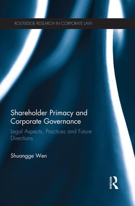 Shareholder Primacy and Corporate Governance (Legal Aspects, Practices and Future Directions) - 9781138935228 by Shuangge Wen, 9781138935228