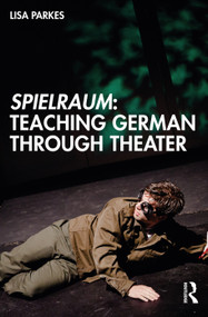 Spielraum: Teaching German through Theater by Lisa Parkes, 9780367445461