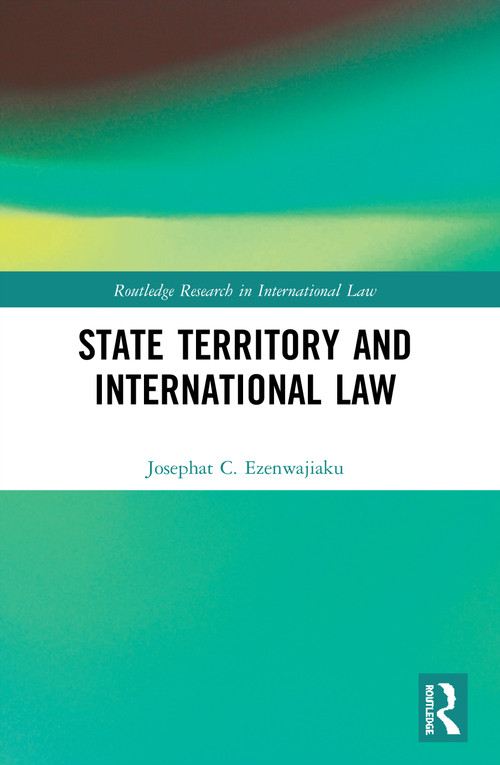 State Territory and International Law - 9780367502737 by Josephat Ezenwajiaku, 9780367502737