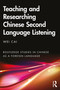 Teaching and Researching Chinese Second Language Listening by Wei Cai, 9780367181895