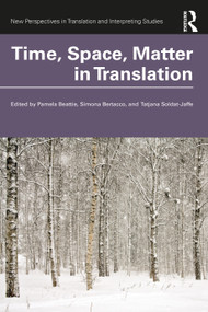 Time, Space, Matter in Translation by Pamela Beattie, Simona Bertacco, Tatjana Soldat-Jaffe, 9781032195476