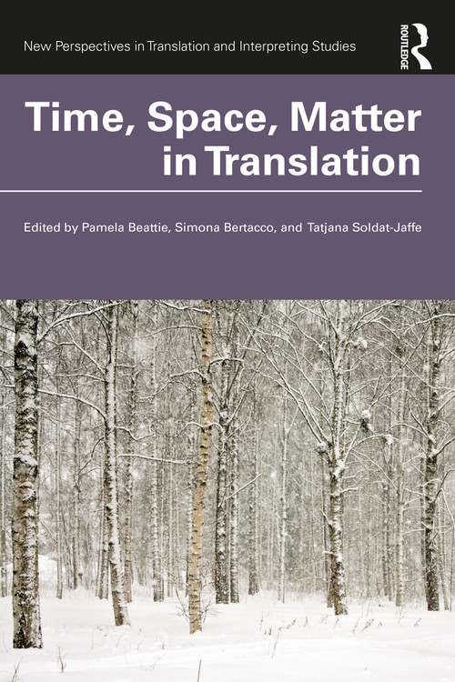 Time, Space, Matter in Translation by Pamela Beattie, Simona Bertacco, Tatjana Soldat-Jaffe, 9781032195476