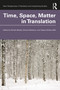 Time, Space, Matter in Translation by Pamela Beattie, Simona Bertacco, Tatjana Soldat-Jaffe, 9781032195476