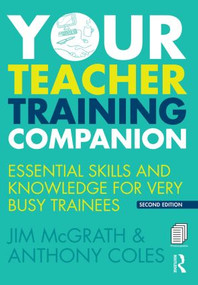 Your Teacher Training Companion (Essential skills and knowledge for very busy trainees) by Jim McGrath, Anthony Coles, 9781138841970