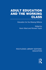 Adult Education & The Working Class (Education for the Missing Millions) - 9780415750714 by Kevin Ward, Richard Taylor, 9780415750714