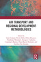 Air Transport and Regional Development Methodologies - 9780367680237 by Anne Graham, Nicole Adler, Ofelia Betancor, Volodymyr Bilotkach, Enrique J. Calderón, Gianmaria Martini, Hans Martin Niemeier, António Pais Antunes, 9780367680237