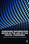 Assessing Information Needs in the Age of the Digital Consumer by David Nicholas, Eti Herman, 9781857434873