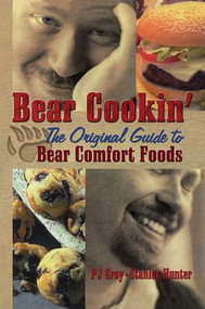Bear Cookin' (The Original Guide to Bear Comfort Foods) - 9781138964457 by PJ Gray, Stanley Hunter, 9781138964457