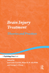 Brain Injury Treatment (Theories and Practices) by Jose Leon-Carrion, Klaus R. H. von Wild, George A. Zitnay, 9780415653701