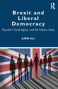 Brexit and Liberal Democracy (Populism, Sovereignty, and the Nation-State) by Amir Ali, 9780367405250