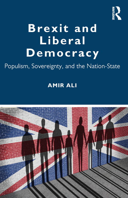Brexit and Liberal Democracy (Populism, Sovereignty, and the Nation-State) by Amir Ali, 9780367405250