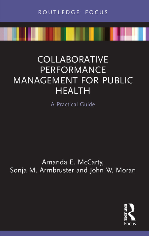 Collaborative Performance Management for Public Health (A Practical Guide) - 9780367528843 by Amanda McCarty, Sonja Armbruster, John Moran, 9780367528843