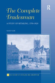 The Complete Tradesman (A Study of Retailing, 1550-1820) - 9781138249950 by Nancy Cox, 9781138249950
