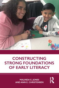 Constructing Strong Foundations of Early Literacy by Malinda E. Jones, Ann E. Christensen, 9780367247133