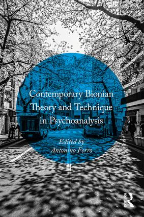 Contemporary Bionian Theory and Technique in Psychoanalysis by Antonino Ferro, 9781138820593