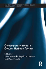 Contemporary Issues in Cultural Heritage Tourism - 9781138082014 by Jamie Kaminski, Angela M Benson, David Arnold, 9781138082014