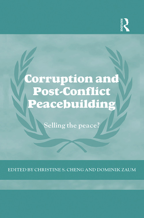 Corruption and Post-Conflict Peacebuilding (Selling the Peace?) - 9780415721561 by Dominik Zaum, Christine Cheng, 9780415721561