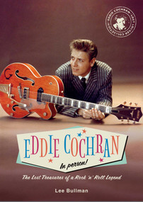 Eddie Cochran: In Person! (The Lost Treasures of a Rock 'n' Roll Legend) by Lee Bullman, 9798886741797
