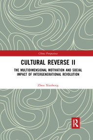 Cultural Reverse Ⅱ (The Multidimensional Motivation and Social Impact of Intergenerational Revolution) - 9781032335957 by Xiaohong Zhou, 9781032335957