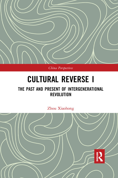 Cultural Reverse I (The Past and Present of Intergenerational Revolution) - 9781032335940 by Xiaohong Zhou, 9781032335940