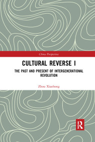 Cultural Reverse I (The Past and Present of Intergenerational Revolution) - 9781032335940 by Xiaohong Zhou, 9781032335940