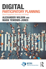 Digital Participatory Planning (Citizen Engagement, Democracy, and Design) by Alexander Wilson, Mark Tewdwr-Jones, 9781032041179