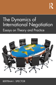 The Dynamics of International Negotiation (Essays on Theory and Practice) by Bertram I. Spector, 9781032323107