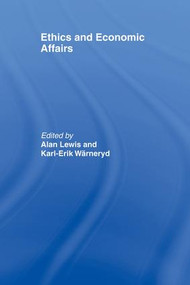 Ethics and Economic Affairs by Alan Lewis, Karl-Erik Wärneryd, 9781138865785