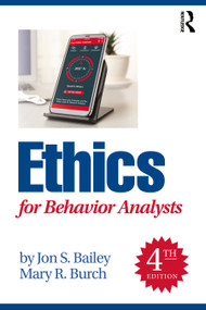 Ethics for Behavior Analysts by Jon S. Bailey, Mary R. Burch, 9781032056425