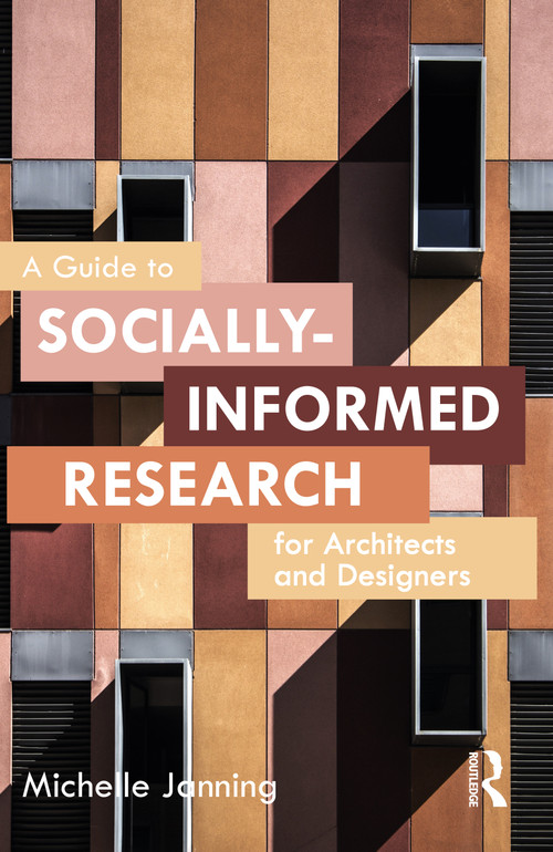A Guide to Socially-Informed Research for Architects and Designers by Michelle Janning, 9781032023984