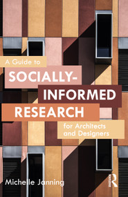 A Guide to Socially-Informed Research for Architects and Designers by Michelle Janning, 9781032023984