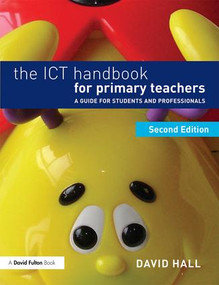The ICT Handbook for Primary Teachers (A guide for students and professionals) - 9781138853706 by David Hall, 9781138853706