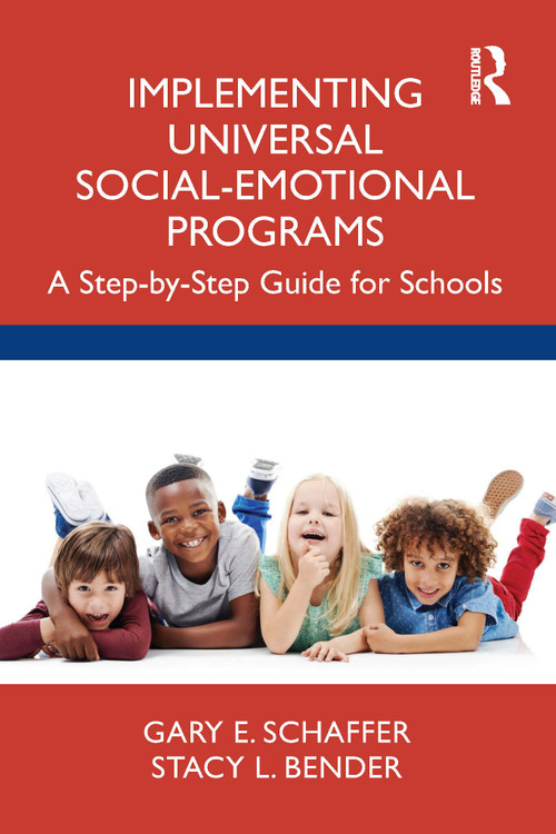 Implementing Universal Social-Emotional Programs (A Step-by-Step Guide for Schools) by Gary E. Schaffer, Stacy L. Bender, 9781032380971