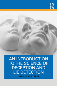 An Introduction to the Science of Deception and Lie Detection by Chris N. H. Street, 9780367492441