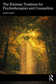 The Kleinian Tradition for Psychotherapists and Counsellors - 9781032181202 by David Smart, 9781032181202