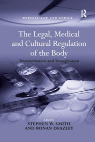 The Legal, Medical and Cultural Regulation of the Body (Transformation and Transgression) - 9781138260320 by Stephen W. Smith, Ronan Deazley, 9781138260320