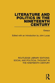 Literature and Politics in the Nineteenth Century (Essays) - 9781138680708 by John Lucas, 9781138680708