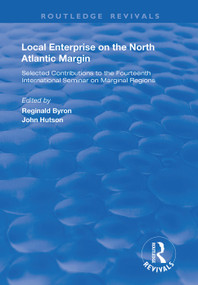 Local Enterprise on the North Atlantic Margin (Selected Contributions to the Fourteenth International Seminar on Marginal Regions) - 9781138362765 by Reginald Byron, John Hutson, 9781138362765